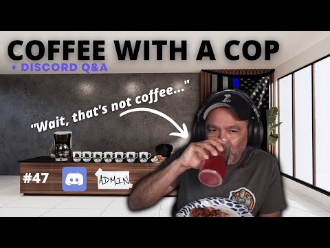 Coffee With A Cop | Episode 47 | Solo Stream + Discord Q&A