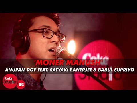 'Moner Manush' – Anupam Roy Feat. Satyaki Banerjee & Babul Supriyo – Coke Studio@MTV Season 4