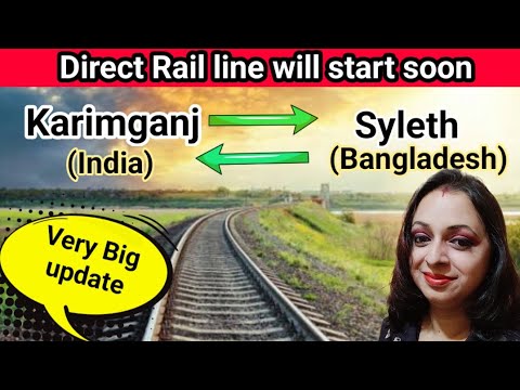 Karimganj to Bangladesh International Rail Line soon || Indian railways || Train || Travel