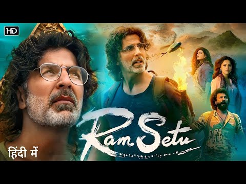 Ram Setu Full Movie In Hindi 2022 HD 1080P Akshay Kumar | Jacqueline Fernandez | Nushrratt Bharuccha