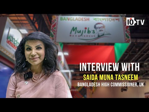 Interview with Saida Muna Tasneem, Bangladesh High Commissioner, UK