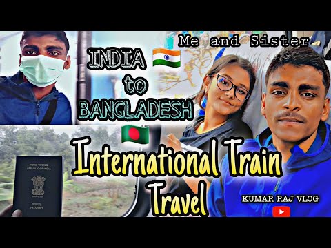 India🇮🇳 to Bangladesh🇧🇩 International Train Travel 🚅 // Kumar Raj Vlog