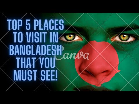 Top 5 Places to Visit in Bangladesh! Everyone must see!