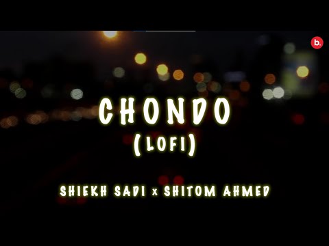 ছন্দ | Chondo – LoFi Version | Shiekh Sadi | Shitom Ahmed | Alvee | Bangla Song