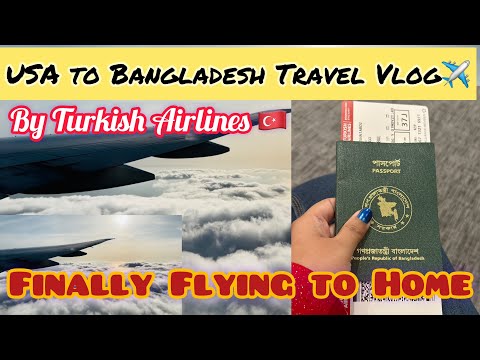 USA to Bangladesh 🇧🇩 Travel Vlog॥ Finally Flying to Home॥ Turkish Airlines🇹🇷 (Economy Class)॥