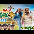 Half BPL 2023 (part-1) I| Bangla Funny Video || Nahid Hasan ||Kaka On Fire ||