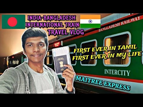 🇮🇳INDIA-BANGLADESH🇧🇩 TRAIN TRAVEL VLOG!!! Maitree Express | Kolkata to Dhaka | Tamil | Naveen Kumar
