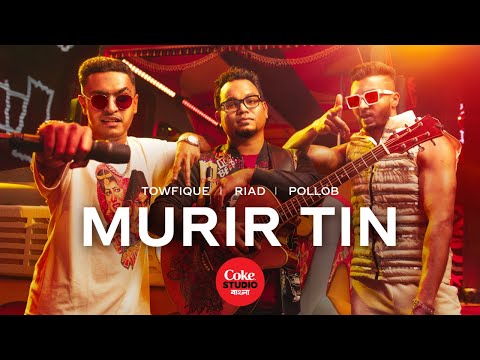 Murir Tin | Coke Studio Bangla | Season 2 | Riad X Pollob X Towfique