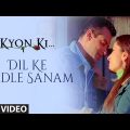 Dil Ke Badle Sanam (Full Song) Film – Kyon Ki …It'S Fate