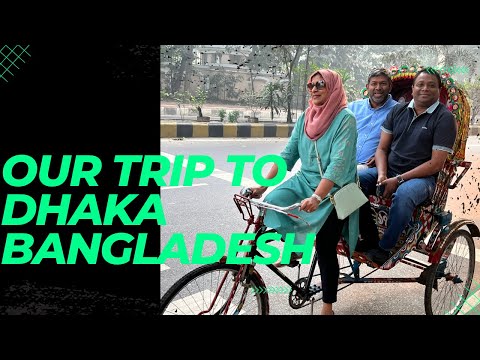 Our trip to Dhaka Bangladesh 2022 December