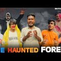 The Haunted Forest End Of Life | Bangla Funny Video | Brothers Squad | Shakil | Morsalin