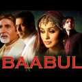 BAABUL Full Movie {HD} | Amitabh Bachchan, Salman Khan, Rani Mukherjee, John Abraham -superhit Movie