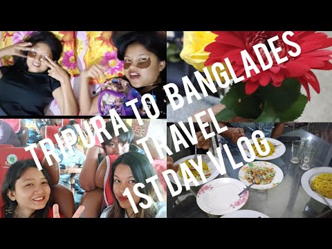 1st Day vlog // Tripura to Bangladesh travel