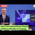 World Today | NATO Chief Jens Stoltenberg: Finland to join alliance officially on Tuesday