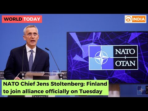 World Today | NATO Chief Jens Stoltenberg: Finland to join alliance officially on Tuesday