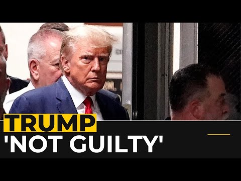 US Former President Donald Trump pleads not guilty to 34 felony charges