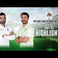 Bangladesh vs Ireland Highlights || Day 1 || Only Test ||  Ireland tour of Bangladesh 2023