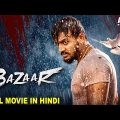 BAZAAR – Full Movie Hindi Dubbed | Superhit Blockbuster Hindi Dubbed Full Action Romantic Movie