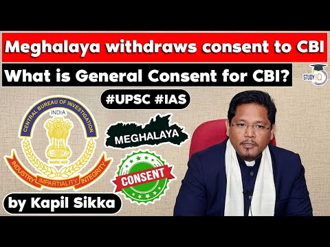 Meghalaya becomes 9th state to withdraw consent to CBI. What is 'General Consent' for CBI? UPSC GS2