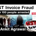 GST Invoice Fraud – Over 100 people arrested in fake GST Invoice case #UPSC #IAS