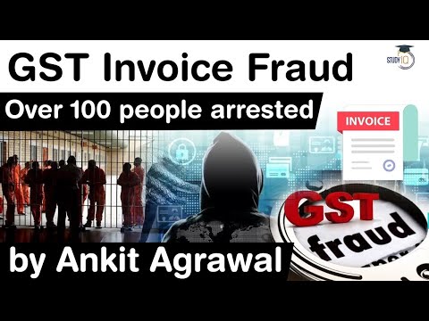 GST Invoice Fraud – Over 100 people arrested in fake GST Invoice case #UPSC #IAS