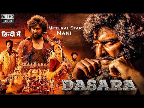 Dasara New Hindi Movie 2023 | Nani | Kirthy Suresh | South Indian Hindi Dubbed Action Movie 2023