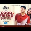 Good Friend Good Lover | Niloy Alamgir, JS Heme | New Eid Natok 2023 | Bangla Full Drama