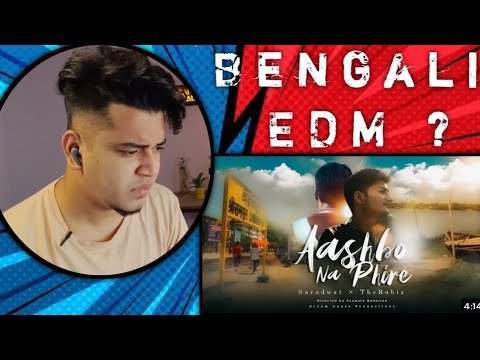 Reacting AASHBO NA PHIRE | Saradwat | TheRubix |  Bangla EDM | OFFICIAL MUSIC VIDEO