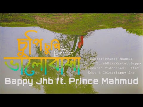 Chupi Chupi Valobasha | Bappy Jhb ft. Prince Mahmud | New Bangla Music Video 2021