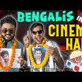 Bengalis in Cinema Hall | The Bong Guy