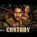 Custody New 2023 Released Full Hindi Dubbed Action Movie | NagaChaitanya New Blockbuster South Movie