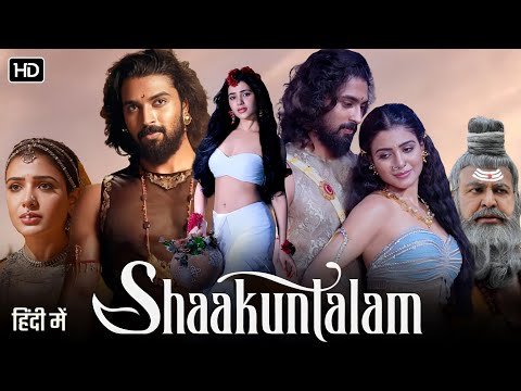 Shaakuntalam Full Movie In Hindi Dubbed HD Review | Samantha | Dev Mohan