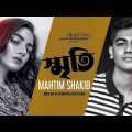 Srity – স্মৃতি | Mahtim Shakib | Bangla New Song 2020 | Official Music Video | Max Bag Entertainment