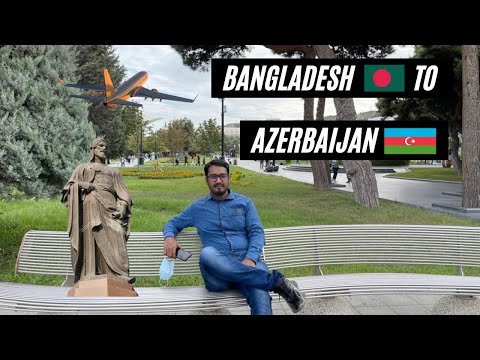 Bangladesh To Azerbaijan my travel experience!!!