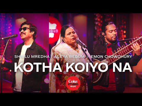 Kotha Koiyo Na | Coke Studio Bangla | Season 2 | Shiblu Mredha X Aleya Begum X Emon Chowdhury