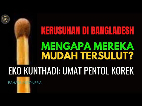 Kerusuhan Di Bangladesh Mengapa Mereka Mudah Tersulut? – Eko Kunthadi Umat Pentol Korek