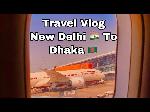 New Delhi,India 🇮🇳 To Dhaka,Bangladesh 🇧🇩 |IndiGo Airlines | Travel Vlog | Indira Gandhi Airport