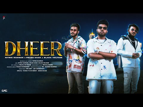 DHEER (Official Music Video) | FRAZE KHAN x NITRIC RAHMAN x BLACK VOLTAGE | New Bangla Rap Song 2023