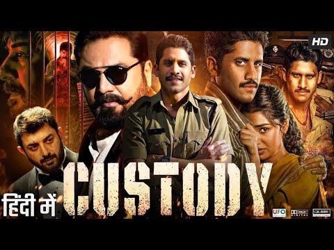 Custody 2023 New Released Full Hindi Dubbed Action Movie | Naga Chaitanya New Blockbuster SouthMovie