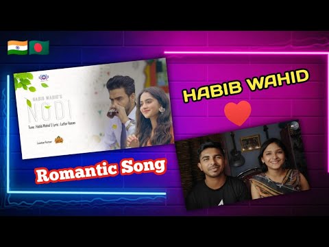 Indian Reaction On | Habib Wahid – Nodi  | Bangla Romantic Song | Music Video |