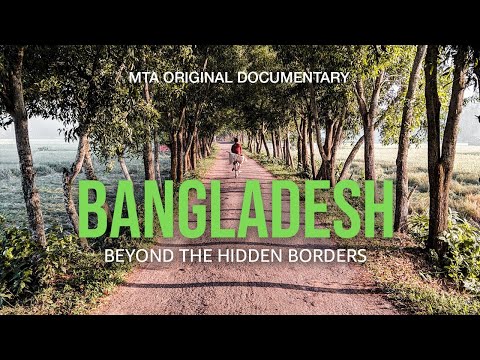 Bangladesh: Beyond The Hidden Borders | MTA Original Documentary