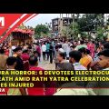 Tripura ‘rath yatra’ turns deadly; 6 people electrocuted to death