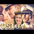 Rustom ( रुस्तम ) 2016 Full Bollywood Movie In 4K || Akshay Kumar, Ileana D'cruz, Arjan Bajwa ||