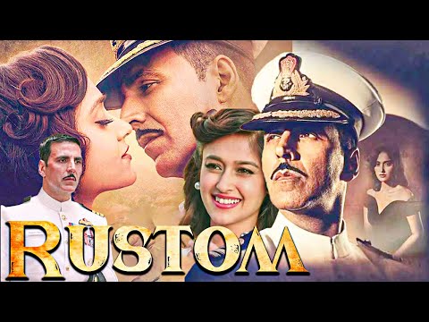 Rustom ( रुस्तम ) 2016 Full Bollywood Movie In 4K || Akshay Kumar, Ileana D'cruz, Arjan Bajwa ||