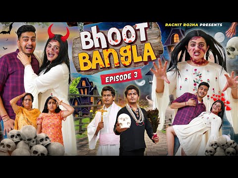 BHOOT BANGLA – The End ( Episode – 3 ) || Rachit Rojha