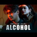 Alcohol | Shiekh Sadi | Adib | Prairy | Official Music Video