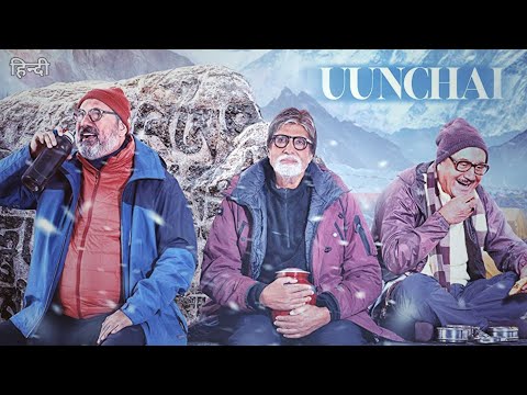 Uunchai full movie | Amitabh Bachchan, Anupam Kher, Boman Irani and Danny Denzongpa.