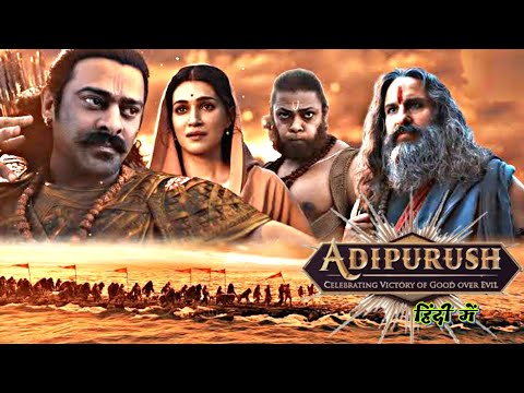 Adipurush – Full Hindi Dubbed Movie – 2023 | Prabhas, Kriti Sanon, Saif Ali Khan | T – Serise