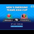ACC MEN'S EMERGING TEAMS ASIA CUP 2023 | BANGLADESH 'A'  vs  AFGHANISTAN 'A'