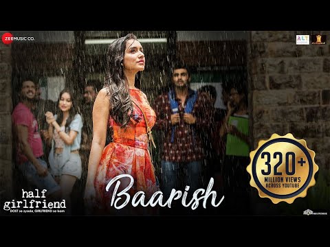 Baarish – Full Video | Half Girlfriend | Arjun Kapoor & Shraddha Kapoor| Ash King , Sashaa | Tanishk